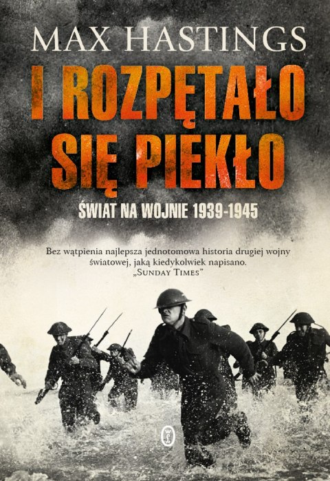 I rozpętało się piekło. Świat na wojnie 1939-1945 wyd. 2022 I rozpętało się piekło. Świat na wojnie 1939-1945 wyd. 2022