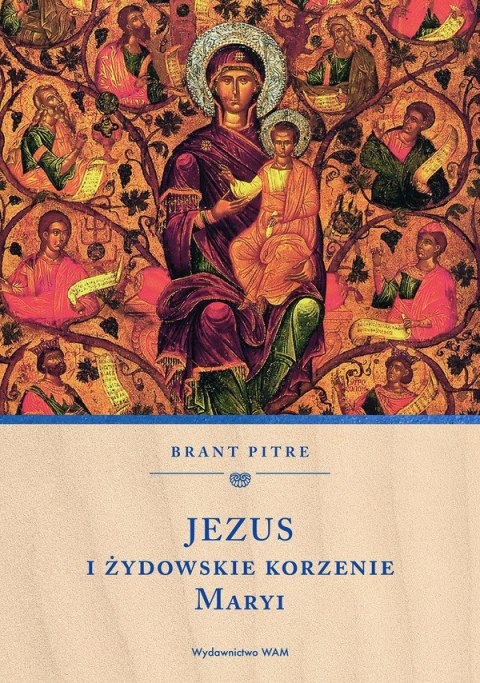 Jezus i żydowskie korzenie Maryi Jezus i żydowskie korzenie Maryi