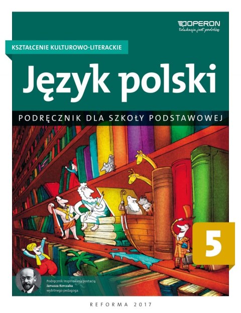 Język polski podręcznik kształcenie kulturowo-literackie dla klasy 5 szkoły podstawowej Język polski podręcznik kształcenie kulturowo-literackie dla klasy 5 szkoły podstawowej