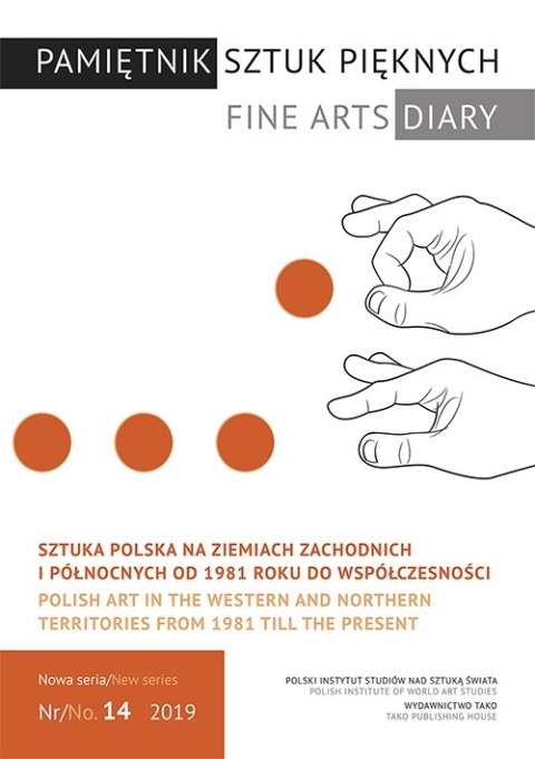Pamiętnik Sztuk Pięknych. Sztuka polska na ziemiach zachodnich i północnych od 1981 roku do współczesności Pamiętnik Sztuk Pięknych. Sztuka polska na ziemiach zachodnich i północnych od 1981 roku do współczesności