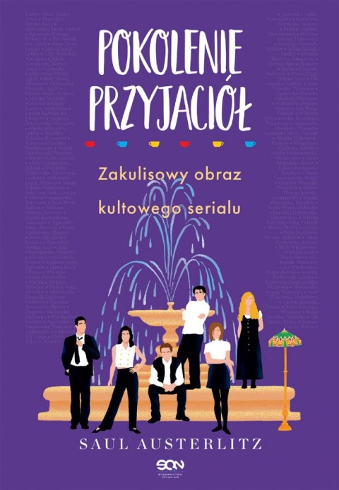 Pokolenie Przyjaciół. Zakulisowy obraz kultowego serialu Pokolenie Przyjaciół. Zakulisowy obraz kultowego serialu