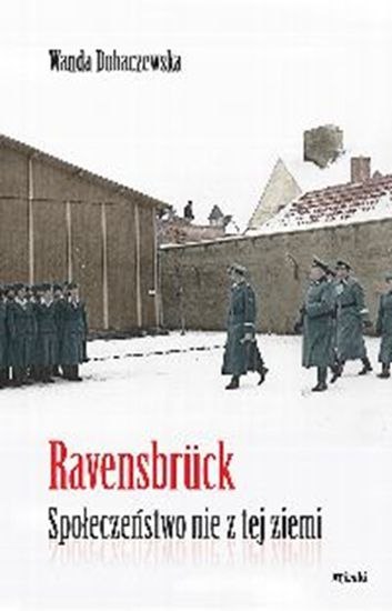 Ravensbruck. Społeczeństwo nie z tej ziemi Ravensbruck. Społeczeństwo nie z tej ziemi
