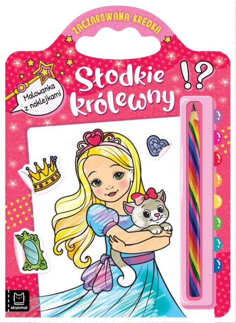 Słodkie królewny. Malowanka z naklejkami. Zaczarowana kredka Słodkie królewny. Malowanka z naklejkami. Zaczarowana kredka