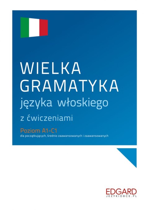 Wielka gramatyka języka włoskiego z ćwiczeniami wyd. 1 Wielka gramatyka języka włoskiego z ćwiczeniami wyd. 1