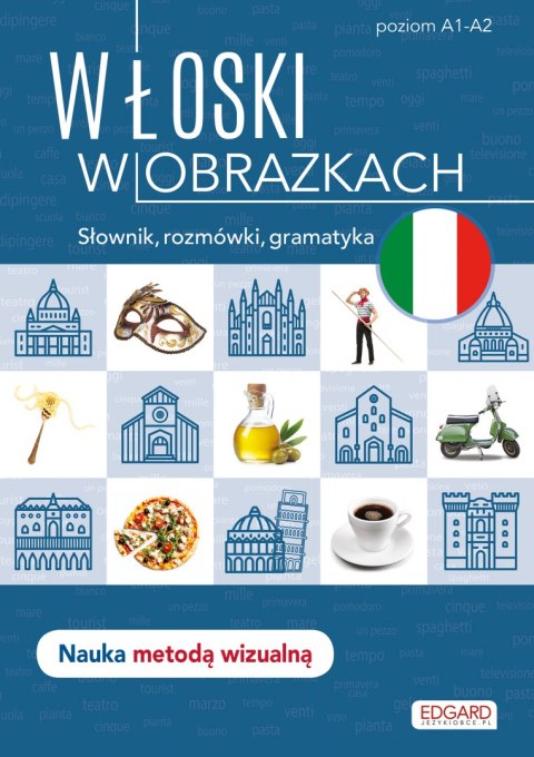 Włoski w obrazkach. Słówka, rozmówki, gramatyka wyd. 1 Włoski w obrazkach. Słówka, rozmówki, gramatyka wyd. 1