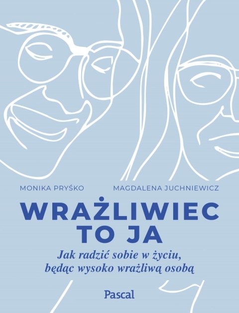 Wrażliwiec to ja. Jak radzić sobie w życiu, będąc wysoko wrażliwą osobą Wrażliwiec to ja. Jak radzić sobie w życiu, będąc wysoko wrażliwą osobą