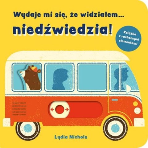 Wydaje mi się że widziałem niedźwiedzia Wydaje mi się że widziałem niedźwiedzia