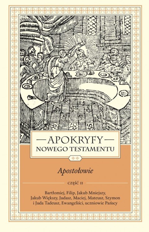 Apokryfy Nowego Testamentu. Apostołowie. Tom 2. Część 2 Apokryfy Nowego Testamentu. Apostołowie. Tom 2. Część 2