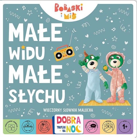 Małe widu, małe słychu. Bobaski i miś. Dobranoc, Trefliki na noc Małe widu, małe słychu. Bobaski i miś. Dobranoc, Trefliki na noc