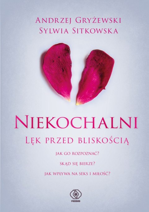 Niekochalni. Lęk przed bliskością Niekochalni. Lęk przed bliskością