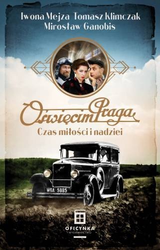 Oświęcim Praga. Czas nadziei i miłości Oświęcim Praga. Czas nadziei i miłości