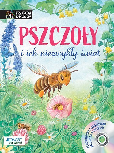 Pszczoły i ich niezwykły świat przyroda to przygoda + CD Pszczoły i ich niezwykły świat przyroda to przygoda + CD
