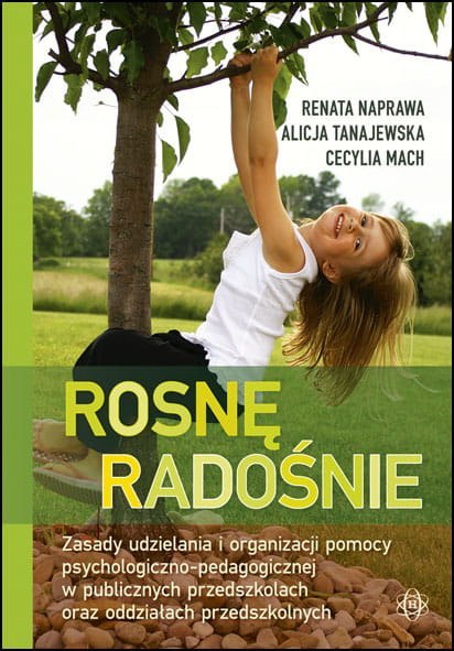 Rosnę radośnie Zasady udzielania i organizacji pomocy psychologiczno-pedagogicznej w publicznych przedszkolach oraz oddziałach p Rosnę radośnie Zasady udzielania i organizacji pomocy psychologiczno-pedagogicznej w publicznych przedszkolach oraz oddziałach p