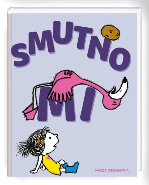 Smutno mi. Dziewczynka, flaming i ziemniaczek Smutno mi. Dziewczynka, flaming i ziemniaczek