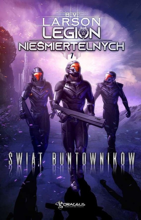 Świat Buntowników. Legin Nieśmiertelnych. Tom 7 Świat Buntowników. Legin Nieśmiertelnych. Tom 7