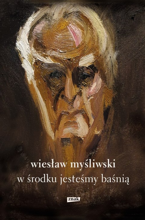 W środku jesteśmy baśnią. Mowy i rozmowy W środku jesteśmy baśnią. Mowy i rozmowy