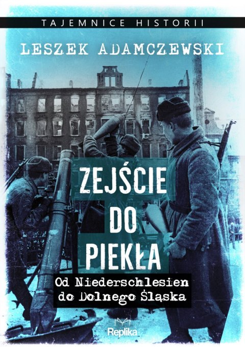 Zejście do piekła. Od Niederschlesien do Dolnego Śląska Zejście do piekła. Od Niederschlesien do Dolnego Śląska