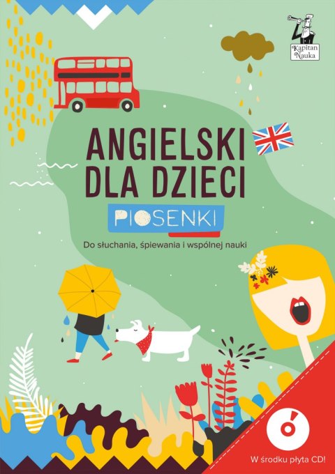 Angielski dla dzieci. Piosenki. Kapitan Nauka wyd. 3 Angielski dla dzieci. Piosenki. Kapitan Nauka wyd. 3