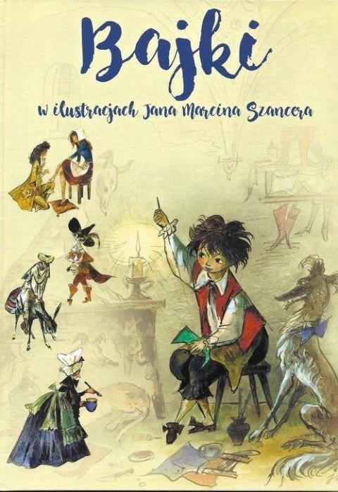 Bajki w ilustracjach Jana Marcina Szancera Bajki w ilustracjach Jana Marcina Szancera