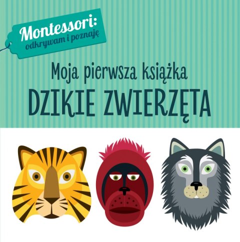 Dzikie zwierzęta montessori moja pierwsza książka Dzikie zwierzęta montessori moja pierwsza książka