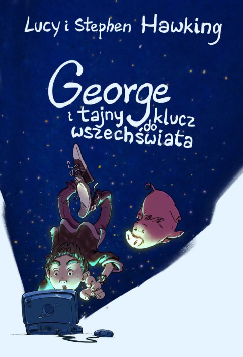 George i tajny klucz do wszechświata George i tajny klucz do wszechświata