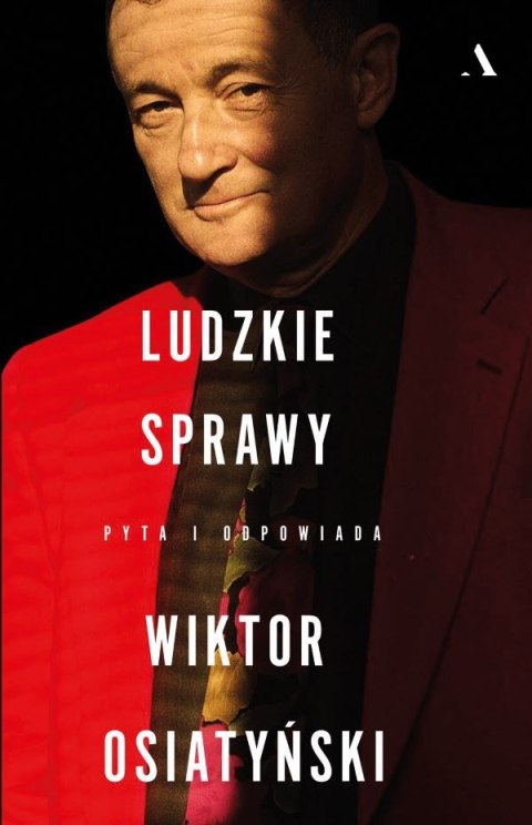 Ludzkie sprawy. Pyta i odpowiada Wiktor Osiatyński Ludzkie sprawy. Pyta i odpowiada Wiktor Osiatyński