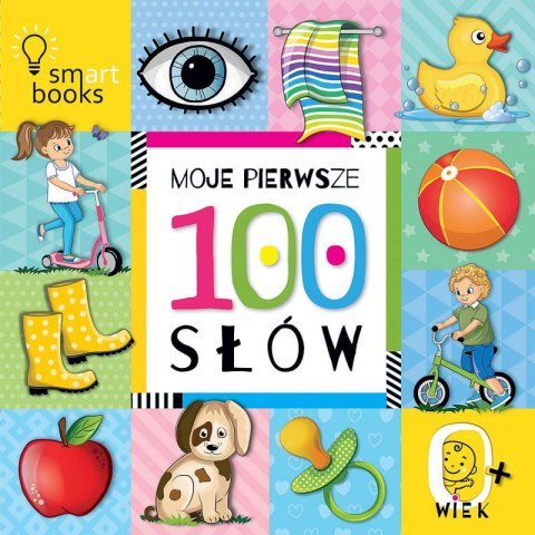 Moje pierwsze 100 słów. 0+ wyd. 2022 Moje pierwsze 100 słów. 0+ wyd. 2022
