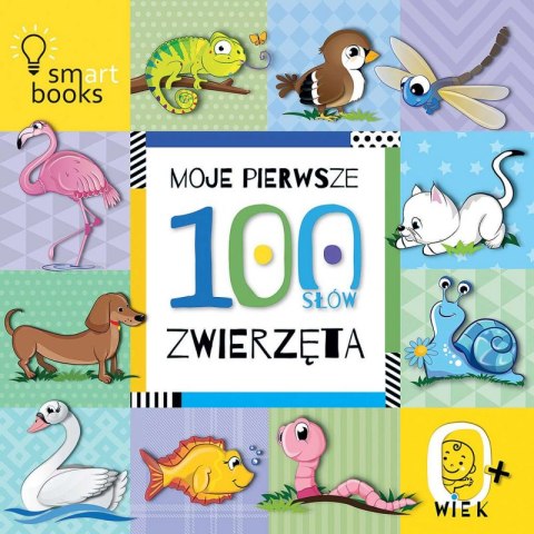 Moje pierwsze 100 słów. Zwierzęta. 0+ wyd. 2022 Moje pierwsze 100 słów. Zwierzęta. 0+ wyd. 2022