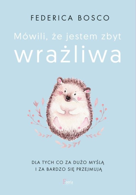 Mówili, że jestem zbyt wrażliwa wyd. 2 Mówili, że jestem zbyt wrażliwa wyd. 2