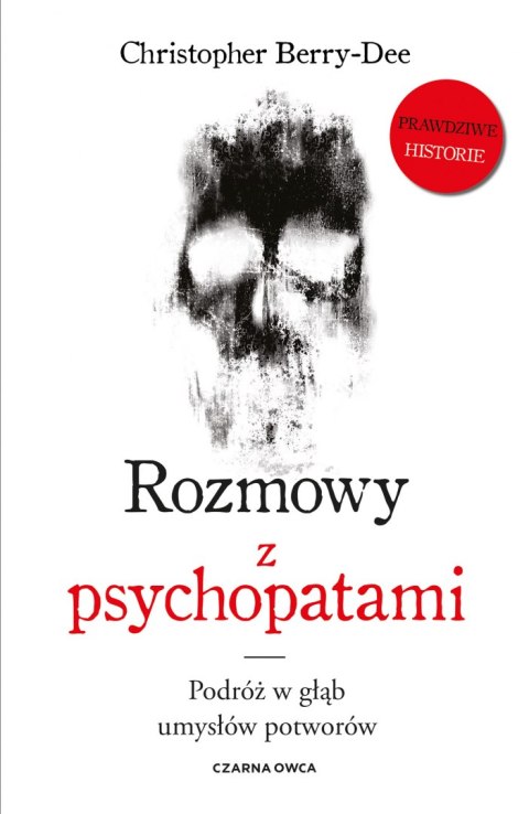 Rozmowy z psychopatami podróż w głąb umysłów potworów Rozmowy z psychopatami podróż w głąb umysłów potworów