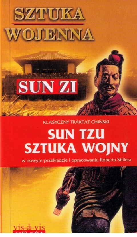 Sztuka wojenna (Sztuka wojny). Chiński traktat o skutecznej taktyce i strategii w walce zbrojnej oraz w życiu i w interesach wyd Sztuka wojenna (Sztuka wojny). Chiński traktat o skutecznej taktyce i strategii w walce zbrojnej oraz w życiu i w interesach wyd