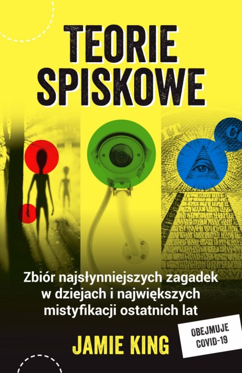 Teorie spiskowe. Zbiór najsłynniejszych zagadek w dziejach i największych mistyfikacji ostatnich lat Teorie spiskowe. Zbiór najsłynniejszych zagadek w dziejach i największych mistyfikacji ostatnich lat