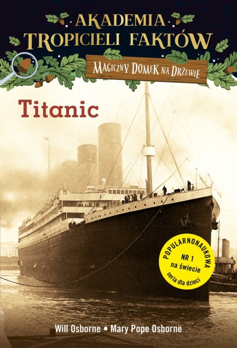 Titanic. Magiczny domek na drzewie. Akademia Tropicieli Faktów Titanic. Magiczny domek na drzewie. Akademia Tropicieli Faktów