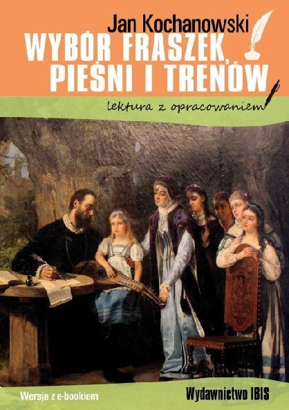 Wybór fraszek, pieśni i trenów. Lektura z opracowaniem Wybór fraszek, pieśni i trenów. Lektura z opracowaniem