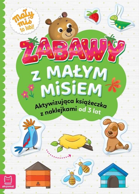 Zabawy z małym misiem. Aktywizująca książeczka z naklejkami Zabawy z małym misiem. Aktywizująca książeczka z naklejkami