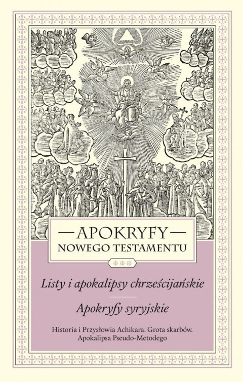 Apokryfy Nowego Testamentu. Listy i apokalipsy chrześcijańskie. Apokryfy syryjskie. Tom 3 Apokryfy Nowego Testamentu. Listy i apokalipsy chrześcijańskie. Apokryfy syryjskie. Tom 3