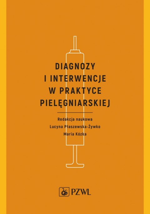 Diagnozy i interwencje w praktyce pielęgniarskiej Diagnozy i interwencje w praktyce pielęgniarskiej