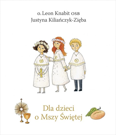Dla dzieci o Mszy Świętej wyd. 2022 Dla dzieci o Mszy Świętej wyd. 2022