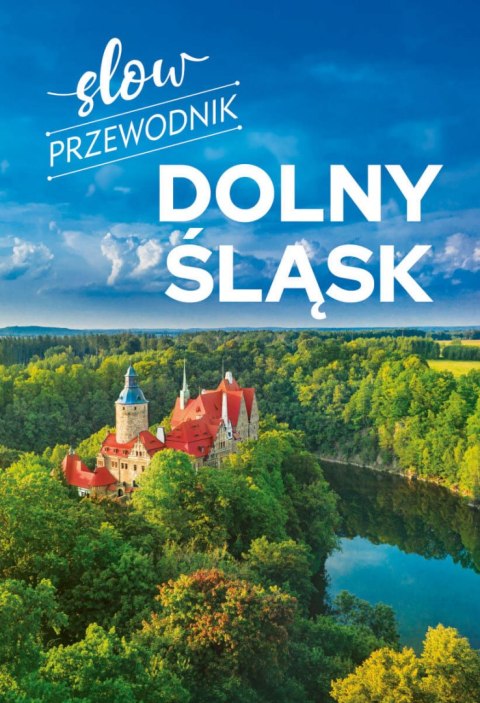 Dolny Śląsk. Slow przewodnik Dolny Śląsk. Slow przewodnik