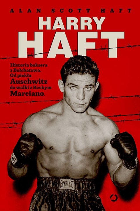 Harry haft historia boksera z Bełchatowa od piekła Auschwitz do walki z Rockym Marciano Harry haft historia boksera z Bełchatowa od piekła Auschwitz do walki z Rockym Marciano