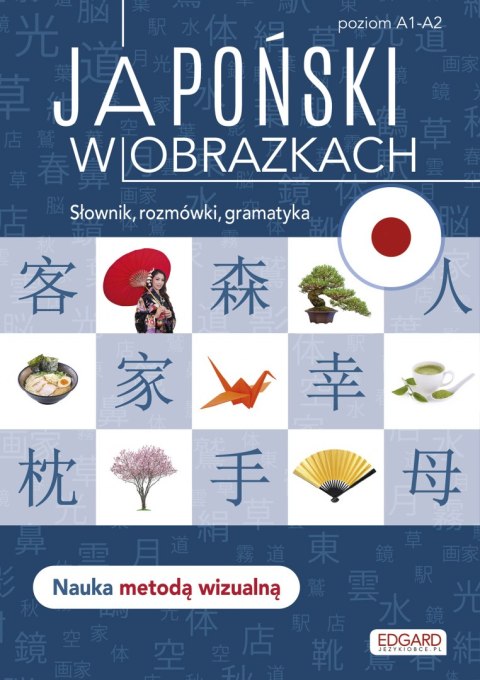 Japoński w obrazkach. Słówka, rozmówki, gramatyka Japoński w obrazkach. Słówka, rozmówki, gramatyka