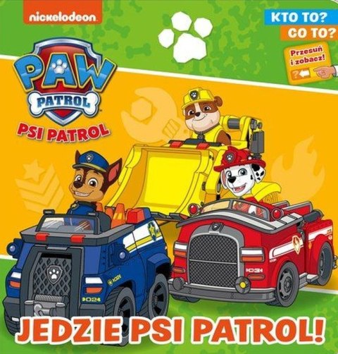 Jedzie Psi Patrol! Kto to? Co to? Psi Patrol Jedzie Psi Patrol! Kto to? Co to? Psi Patrol