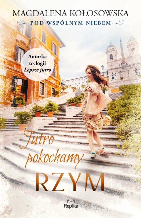 Jutro pokochamy Rzym. Pod wspólnym niebem Pod wspólnym niebem Jutro pokochamy Rzym. Pod wspólnym niebem Pod wspólnym niebem