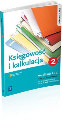 Księgowość i kalkulacja. Podręcznik do zawodu technik ekonomista. Część 2 Księgowość i kalkulacja. Podręcznik do zawodu technik ekonomista. Część 2