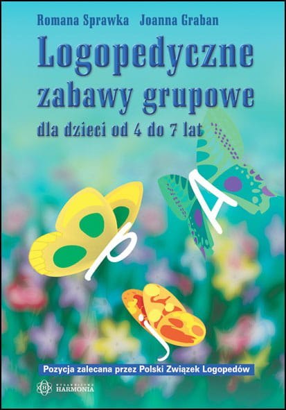 Logopedyczne zabawy grupowe dla dzieci od 4 do 7 lat Logopedyczne zabawy grupowe dla dzieci od 4 do 7 lat