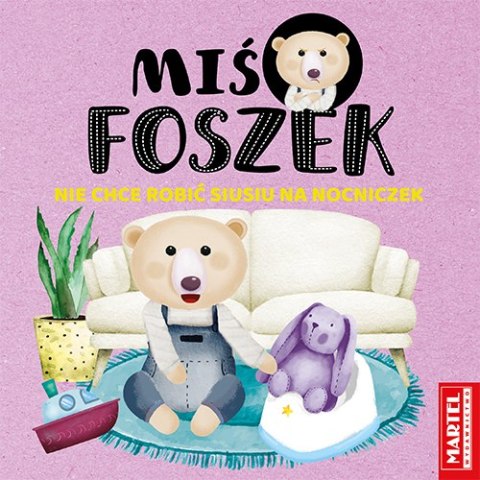 Miś Foszek nie chce robić siusiu na nocniczek Miś Foszek nie chce robić siusiu na nocniczek