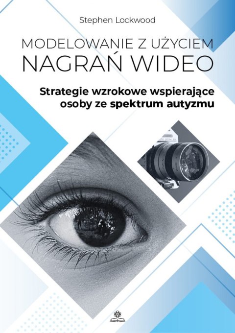 Modelowanie z użyciem nagrań wideo Strategie wzrokowe wspierające osoby ze spektrum autyzmu Modelowanie z użyciem nagrań wideo Strategie wzrokowe wspierające osoby ze spektrum autyzmu