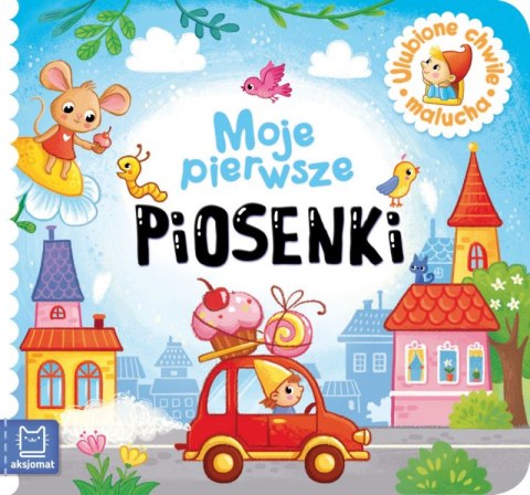 Moje pierwsze piosenki. Ulubione chwile malucha Moje pierwsze piosenki. Ulubione chwile malucha