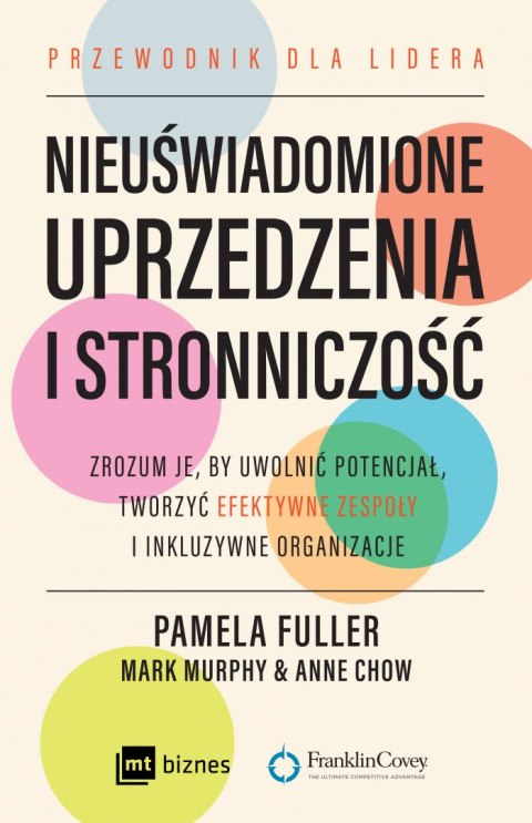 Nieuświadomione uprzedzenia i stronniczość. Zrozum je, by uwolnić potencjał, tworzyć efektywne zespoły i inkluzywne organizacje. Nieuświadomione uprzedzenia i stronniczość. Zrozum je, by uwolnić potencjał, tworzyć efektywne zespoły i inkluzywne organizacje.