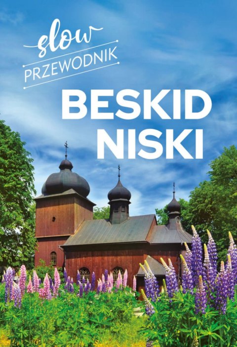Slow przewodnik. Beskid Niski Slow przewodnik. Beskid Niski